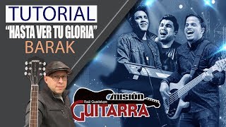 "HASTA VER TU GLORIA" BARAK TUTORIAL "MISION GUITARRA" CON RAUL GUADALUPE