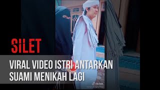 SILET - Viral Video Istri Antarkan Suami Menikah Lagi [07 Februari 2020]
