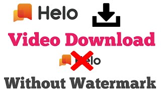 Helo Video Download Without Watermark 2020