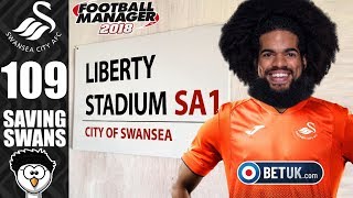 FM18 - Saving Swans (Swansea City) | S9 E109 | GOODBYE LIBERTY STADIUM! | Football Manager 2018
