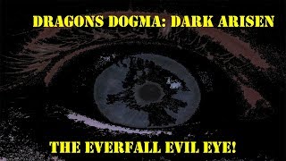 Dragons Dogma Dark Arisen, Killing the Everfall Evil Eye!!