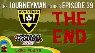 ?? Let's Play FM17 - The Journeyman C3 EP39 - VVV Venlo The End - Football Manager 2017