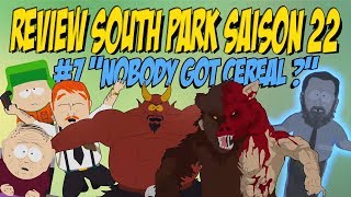 [FR] SOUTH PARK S22 : REVIEW FLASH #7 "NOBODY GOT CEREAL ?"