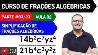 Simplificação de Frações Algébricas | Curso de Frações Algébricas | Parte 03/23 | Aula 02
