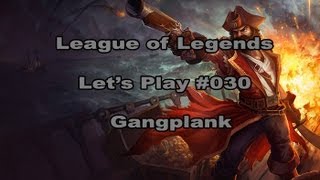Gangplank - Let's Play League of Legends  [German] [HD] - #030 Solo Top
