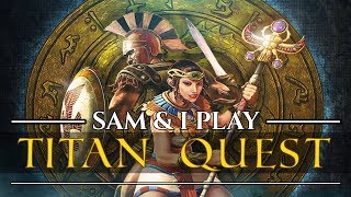 Sam & I Play... Titan Quest - #19: Missing Brother