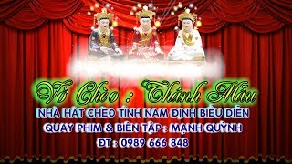 VỞ CHÈO THÁNH MẪU NHÀ HÁT CHÈO TÌNH NAM ĐỊNH BIỂU DIỄN