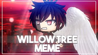 Willow Tree MEME | Gacha Life MEME | Original by: blorick1206RRG