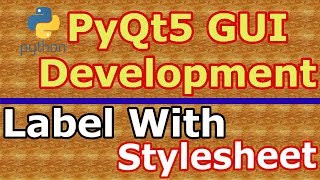 PyQt5 Create Label & Stylesheets With QLabel (Python GUI Development)  #7