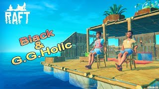 RAFT ➤ Black & G.G. Holic ➤ ბოლო ჭიქა არ უნდა დაგველია, რა...
