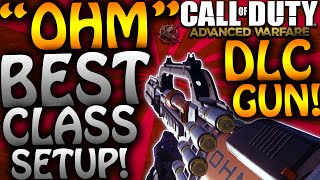 Advanced Warfare - "OHM" BEST CLASS SETUP - NEW DLC Hybrid Weapon! (COD AW New DLC Weapon)