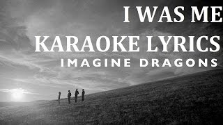 IMAGINE DRAGONS - I WAS ME KARAOKE COVER LYRICS