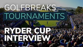 Exclusive Ryder Cup 2018 Interview with Sarah Stirk (Golfbreaks)