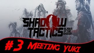 Shadow Tactics - Blades Of The Shogun - Part 3 (Meeting Yuki)