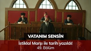 İstiklal Marşı ile tarih yazıldı! - Vatanım Sensin 49. Bölüm