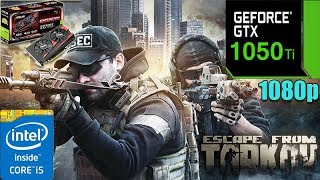 Escape From Tarkov GTX 1050TI 4GB | High Settings | 1080p