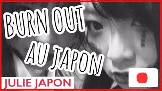 HISTOIRE DE BURN OUT AU JAPON / JULIE JAPON