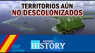 Territorios aún NO DESCOLONIZADOS