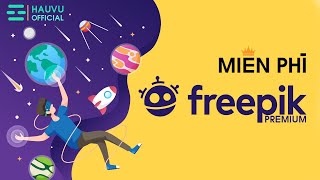 Hướng dẫn tạo tài khoản FreePik Premium miễn phí