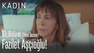 Fazilet Aşçıoğlu! - Kadın 65. Bölüm (Yeni Sezon)
