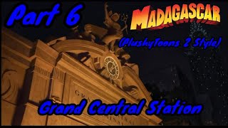 Madagascar (PlushyToons 2 Style) Part 6:"Grand Central Station"