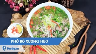 Hướng dẫn cách nấu Phở bò bằng xương heo - Pork bone and beef noodle soup với #Feedy