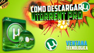 DESCARGAR uTorrent PRO Totalmente FULL Español ULTIMA VERSION para Windows 10/7/8/8.1 32&64 BITS
