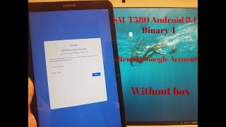 BOOM!!! Samsung galaxy Tab A 2016 SM-T580 Android 8.1,Binary 4. Remove Google account,Bypass FRP.