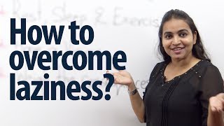 How to overcome laziness? - Intermediate English Lesson