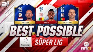 BEST POSSIBLE SUPER LIG TEAM! w/ FUT BIRTHDAY ETO'O AND TOTS SNEIJDER! | FIFA 17