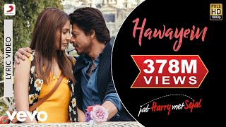 Hawayein Lyric Video - Jab Harry Met Sejal|Shah Rukh Khan, Anushka|Arijit Singh|Pritam