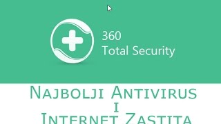 Koji Antivirus je najbolji? + Internet Zastita - 360 Total Security