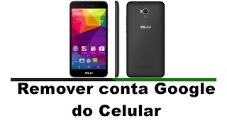 Retirando Conta Google de Celulares BLu Bold Like US
