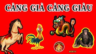 4 Con Giáp Trúng Số Cực Mạnh CÀNG GIÀ CÀNG GIÀU, Tiền Tiêu 7 Đời Không Hết