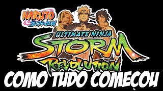 Naruto Ultimate Ninja Storm Revolution - Como Tudo Começou