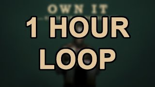 STORMZY - OWN IT ft. Ed Sheeran (1 Hour Loop)