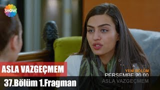 Asla Vazgeçmem 37.Bölüm 1.Fragman ᴴᴰ
