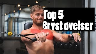 TOP 5 BRYST ØVELSER