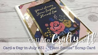 Card a Day in July #31 - "Plant Smiles" Card using Scraps - FINAL Card in Series