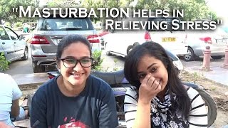 Girls openly talk about Masturbation || Delhi Edition ||