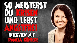 So meisterst Du Krisen und lebst angstfrei - Interview mit Pamela Könecke