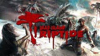 Dead Island: Riptide - НАЧИНАЕМ ПРОХОДИТЬ! (ПРОЛОГ)