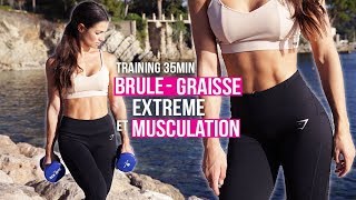 BRÛLE-GRAISSE EXTREME & MUSCULATION (sécher et se muscler en 35min)
