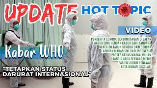 HOT TOPIC - Perkembangan Virus Corona, WHO Nyatakan Status Darurat Internasional
