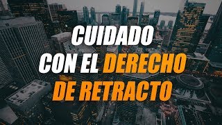 Ciudado Con El Derecho De Retracto Al Invertir