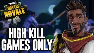 High Kill Games Only!! - Fortnite Battle Royale Gameplay - Ninja