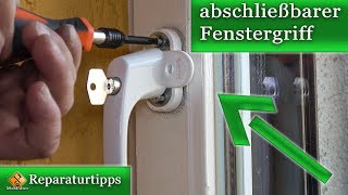 abschließbare Fenstergriffe nachrüsten / wechseln - so geht's