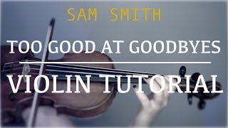 SAM SMITH - TOO GOOD AT GOODBYES | EASY VIOLIN TUTORIAL with SHEET MUSIC