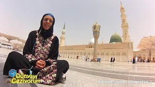 DÜNYAYI GEZİYORUM - MEDİNE/SUUDİ ARABİSTAN-3 (HD) - 5 TEMMUZ 2015