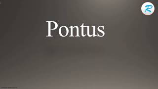 How to pronounce Pontus | Pontus Pronunciation | Pronunciation of Pontus